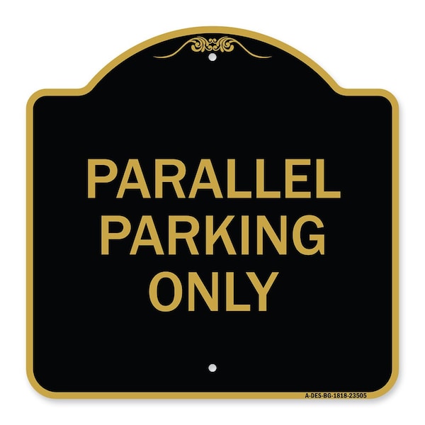 Designer Series Sign-Parallel Parking Only, Black & Gold Aluminum Sign, 18" x 18", BG-1818-23505